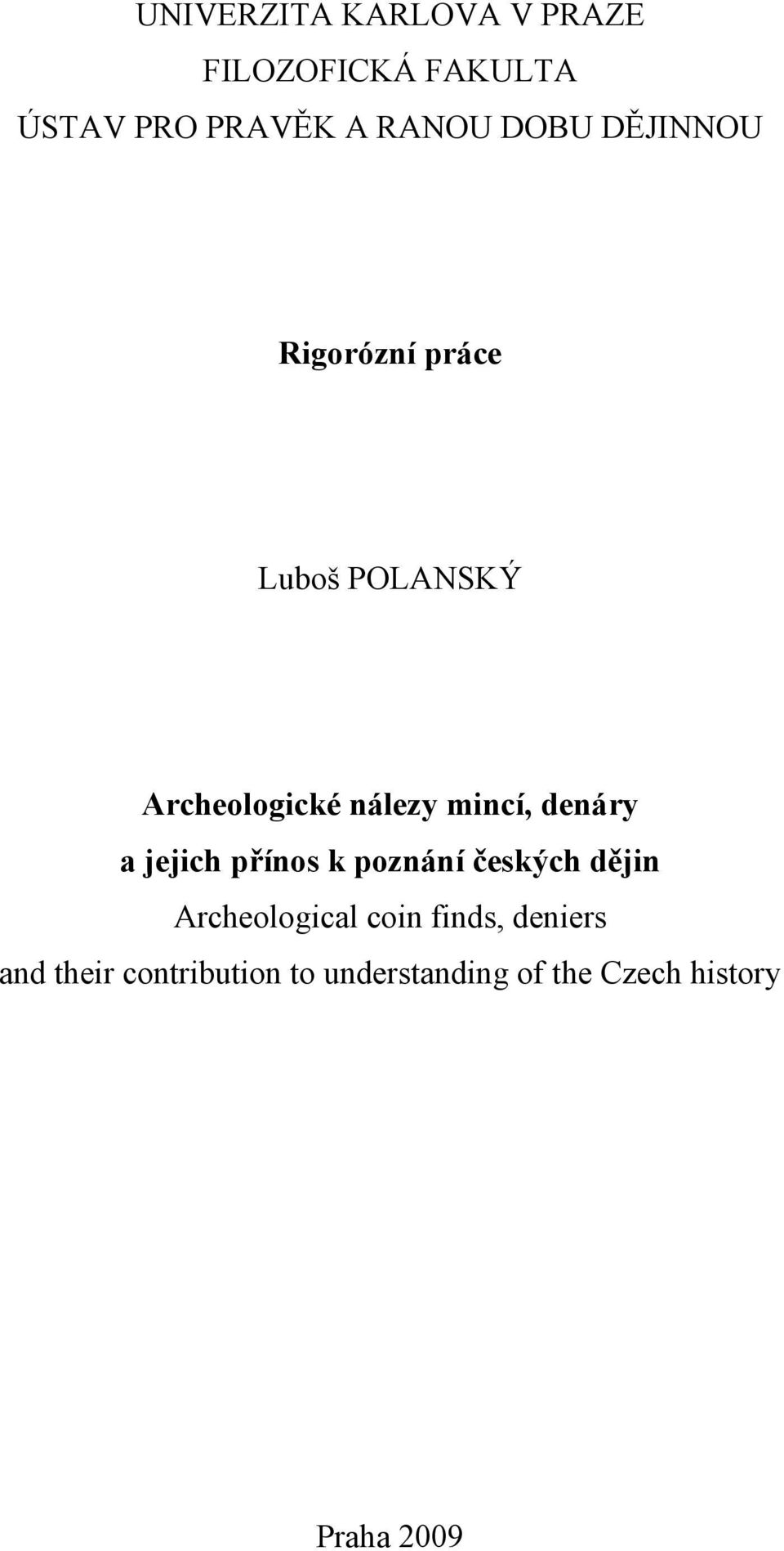 denáry a jejich přínos k poznání českých dějin Archeological coin finds,