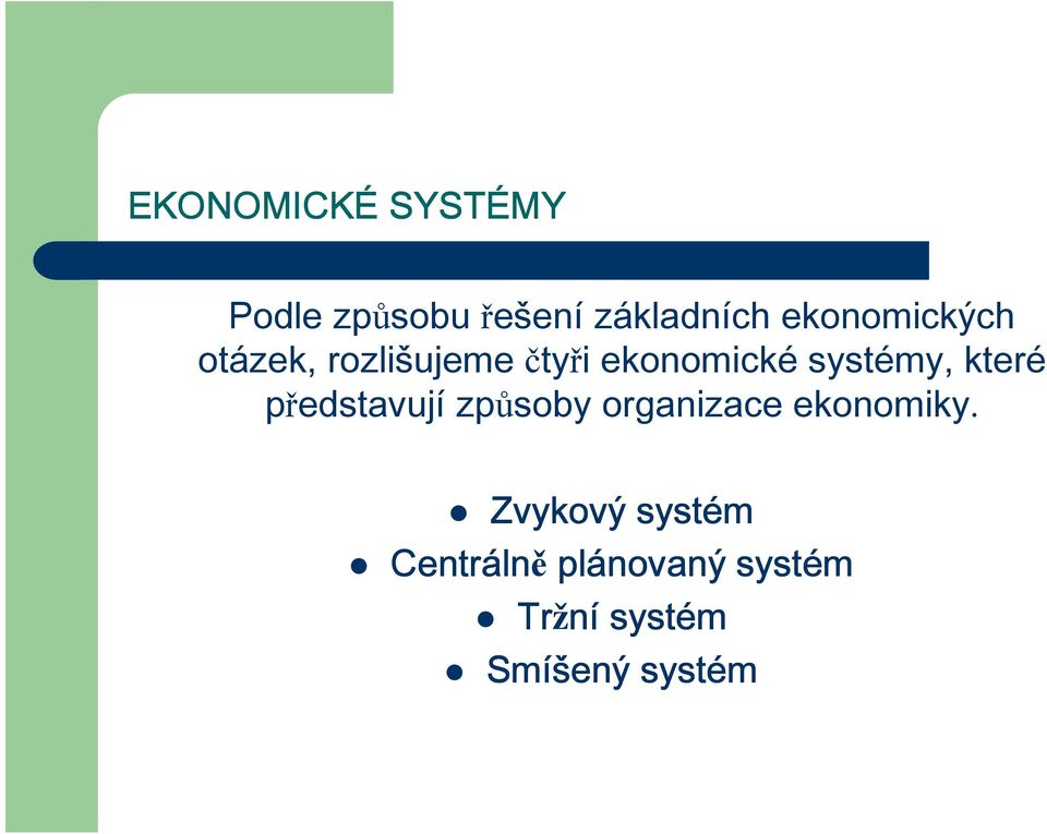 které představují způsoby organizace ekonomiky.