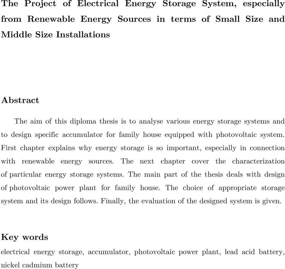 First chapter explains why energy storage is so important, especially in connection with renewable energy sources. The next chapter cover the characterization of particular energy storage systems.