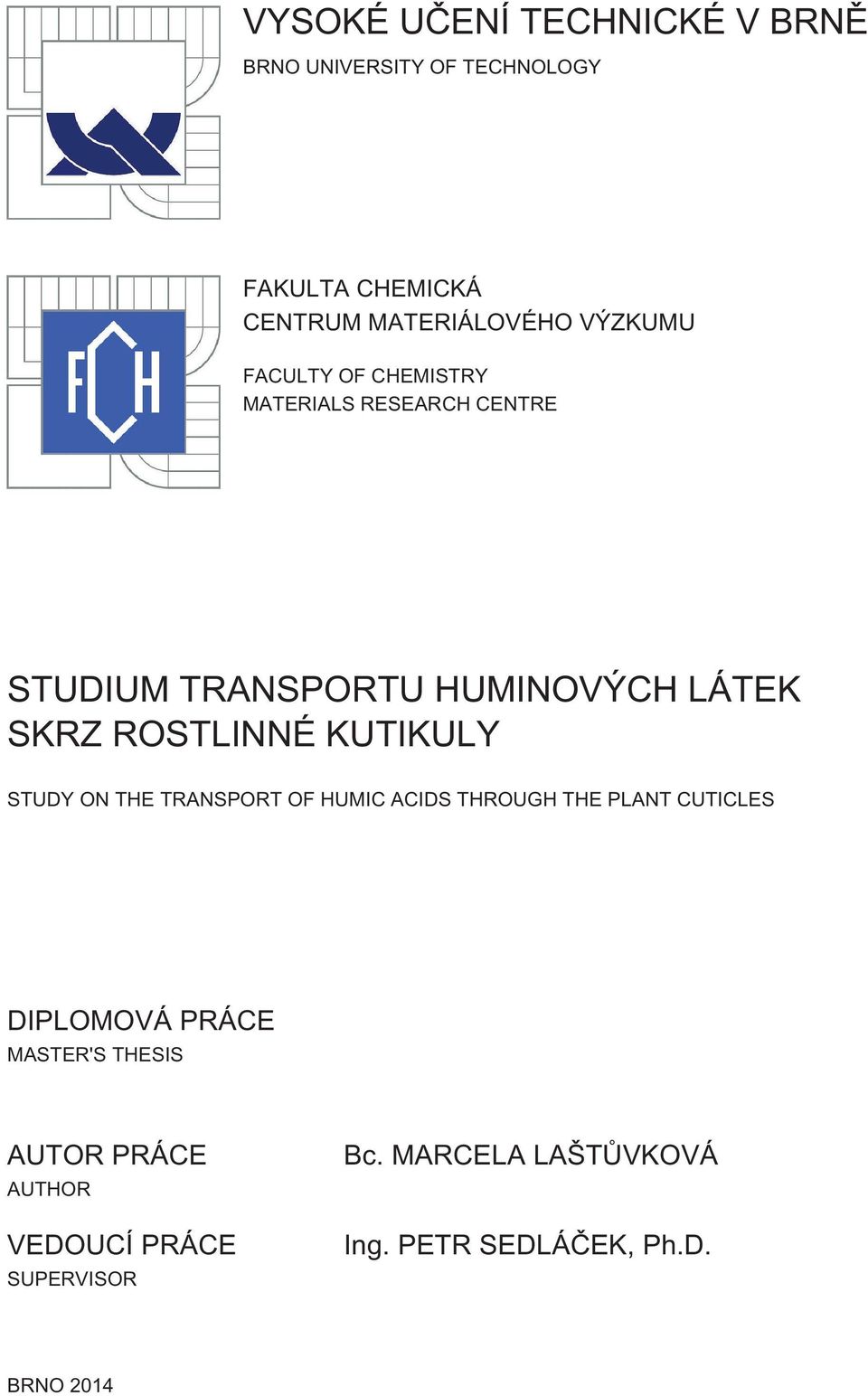 ROSTLINNÉ KUTIKULY STUDY ON THE TRANSPORT OF HUMIC ACIDS THROUGH THE PLANT CUTICLES DIPLOMOVÁ PRÁCE