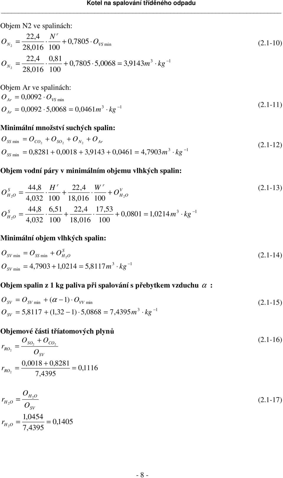 -) bjem voní áy v minimálním objemu vlhých alin: S H S H 44,8 4,0 44,8 4,0 H + 00 6,5 + 00,4 8,06,4 8,06 W V + H 00 7,5 + 0,080,04 m 00 g (.
