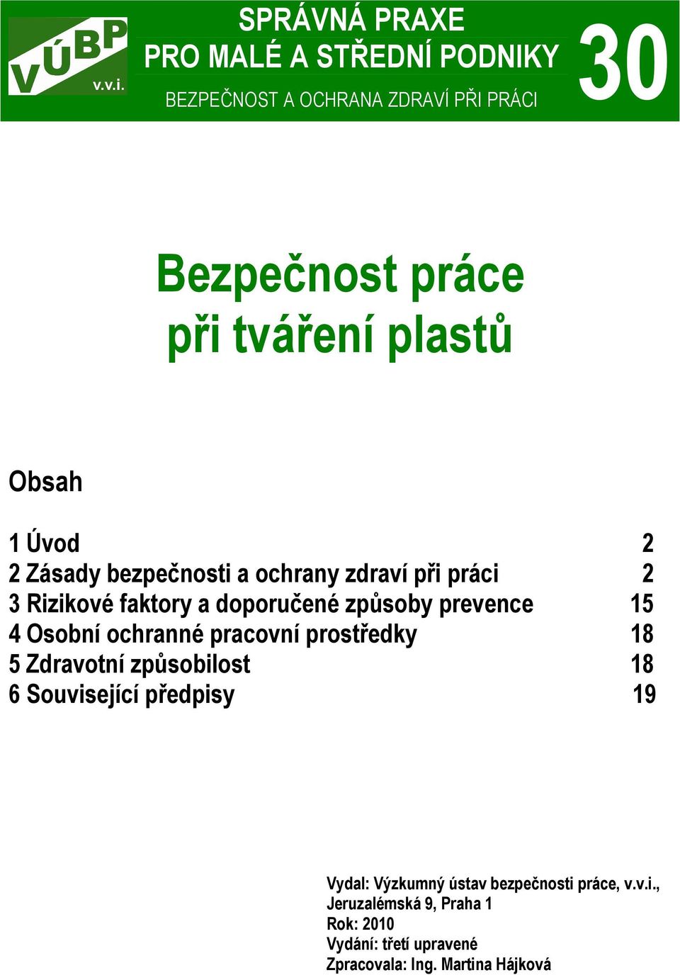 prevence 15 4 Osobní ochranné pracovní prostředky 18 5 Zdravotní způsobilost 18 6 Související předpisy 19 Vydal: