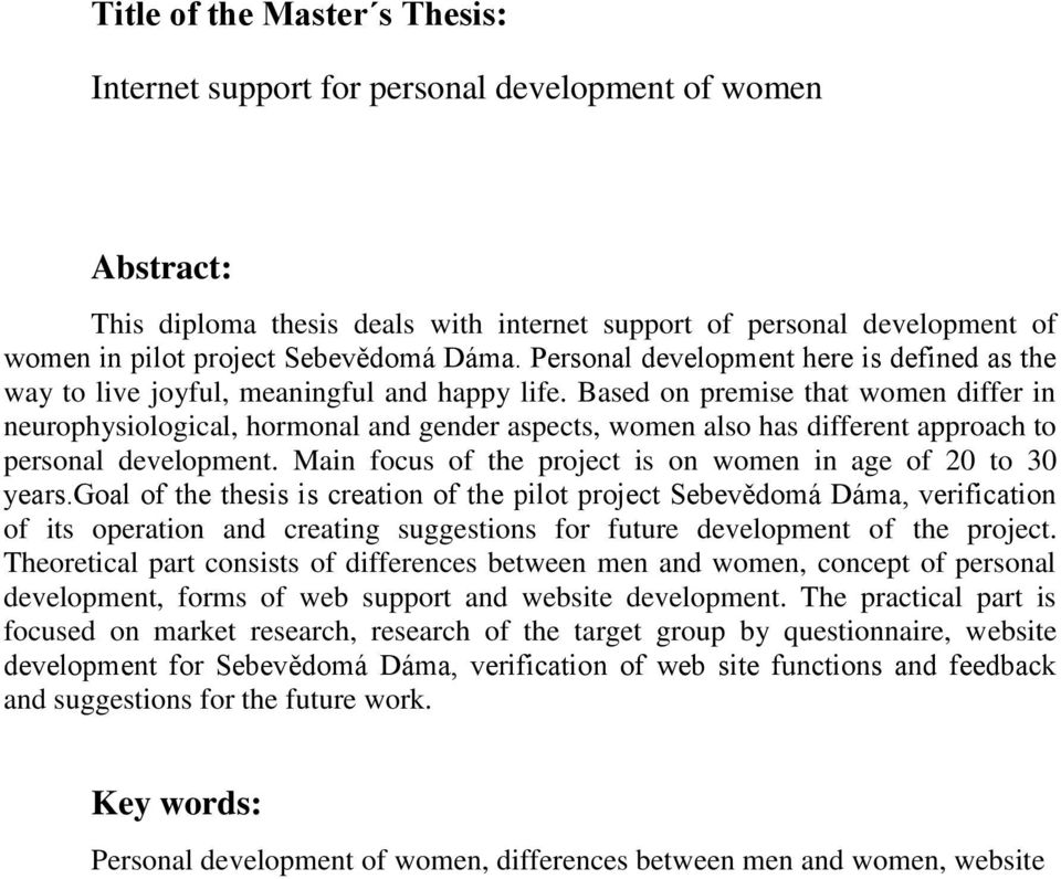 Based on premise that women differ in neurophysiological, hormonal and gender aspects, women also has different approach to personal development.