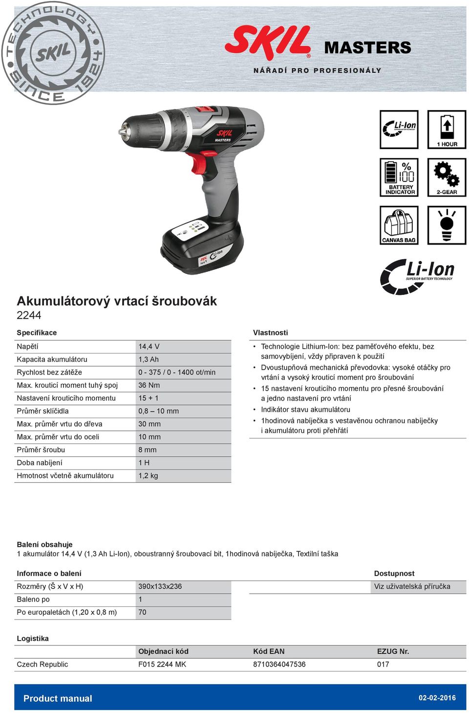 průměr vrtu do oceli 0 mm Průměr šroubu 8 mm Doba nabíjení H včetně akumulátoru,2 kg Technologie Lithium-Ion: bez paměťového efektu, bez samovybíjení, vždy připraven k použití Dvoustupňová mechanická