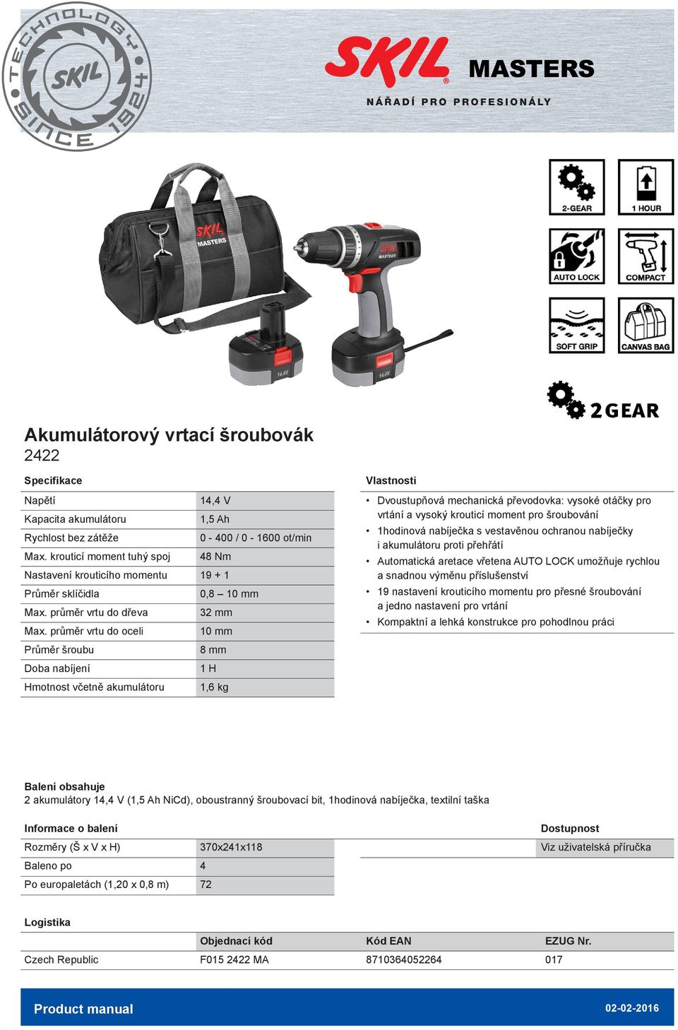 průměr vrtu do oceli 0 mm Průměr šroubu 8 mm Doba nabíjení H včetně akumulátoru,6 kg Dvoustupňová mechanická převodovka: vysoké otáčky pro vrtání a vysoký krouticí moment pro šroubování hodinová