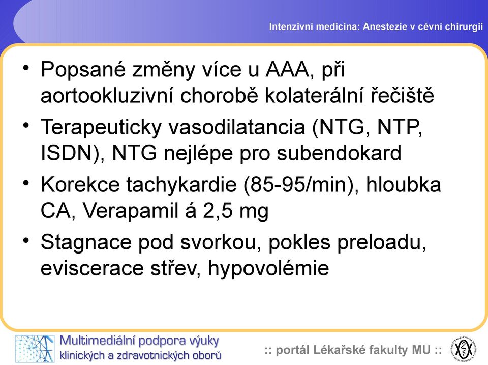 subendokard Korekce tachykardie (85-95/min), hloubka CA, Verapamil á