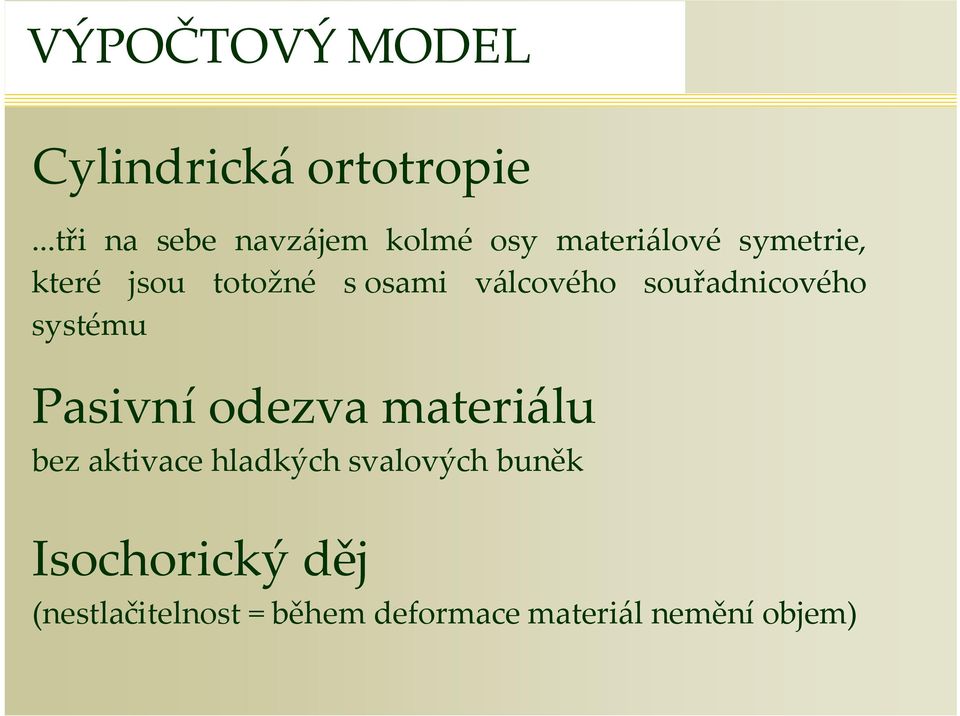 totožné s osami válcového souřadnicového systému Pasivní odezva