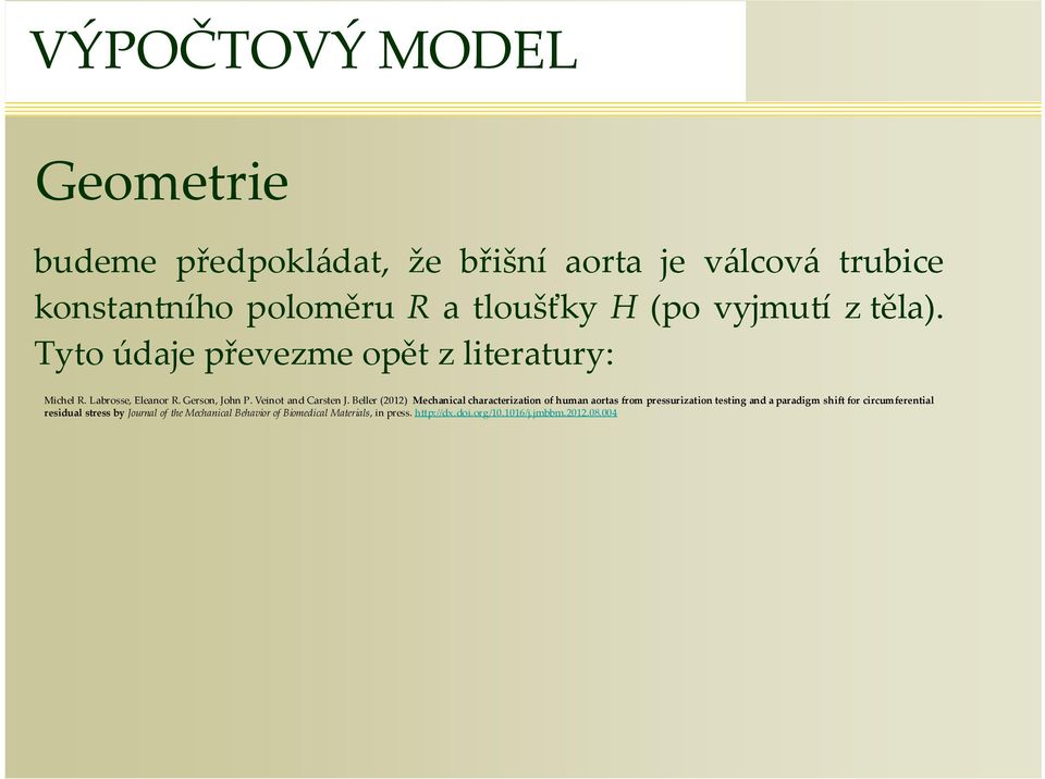 Belle (2012) Mechanical chaacteization of human aotas fom pessuization testing and a paadigm shift fo cicumfeential