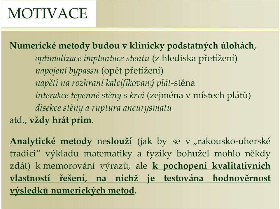 aneuysmatu atd., vždy hát pim.