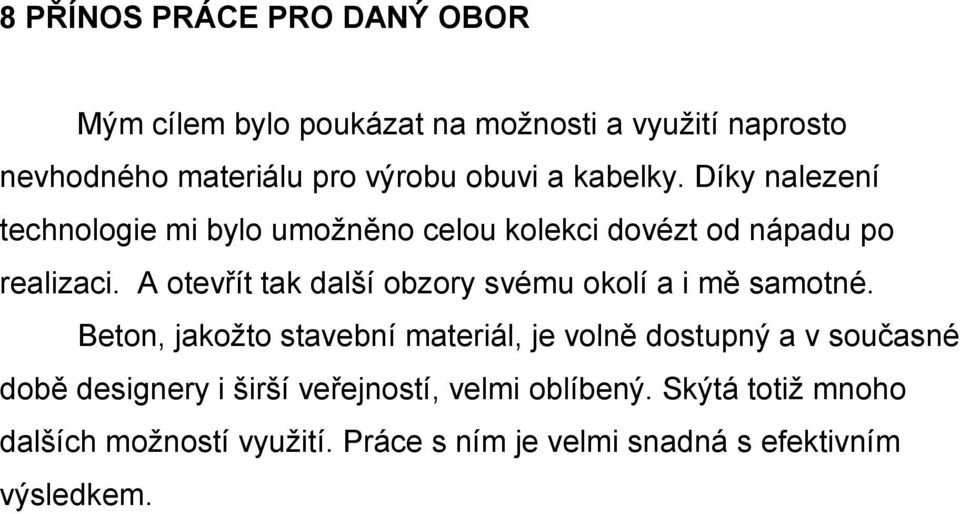A otevřít tak další obzory svému okolí a i mě samotné.