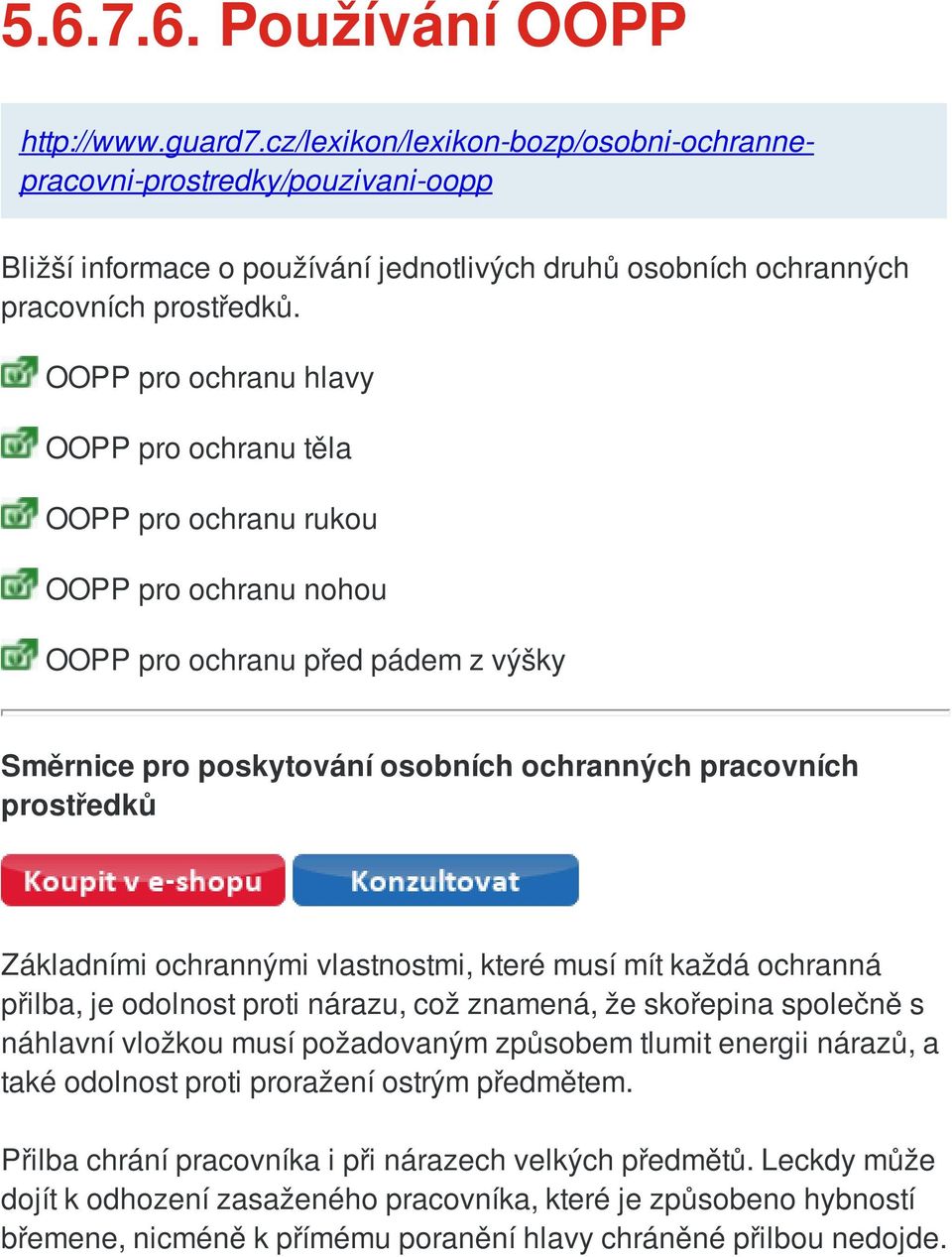 OOPP pro ochranu hlavy OOPP pro ochranu těla OOPP pro ochranu rukou OOPP pro ochranu nohou OOPP pro ochranu před pádem z výšky Směrnice pro poskytování osobních ochranných pracovních prostředků