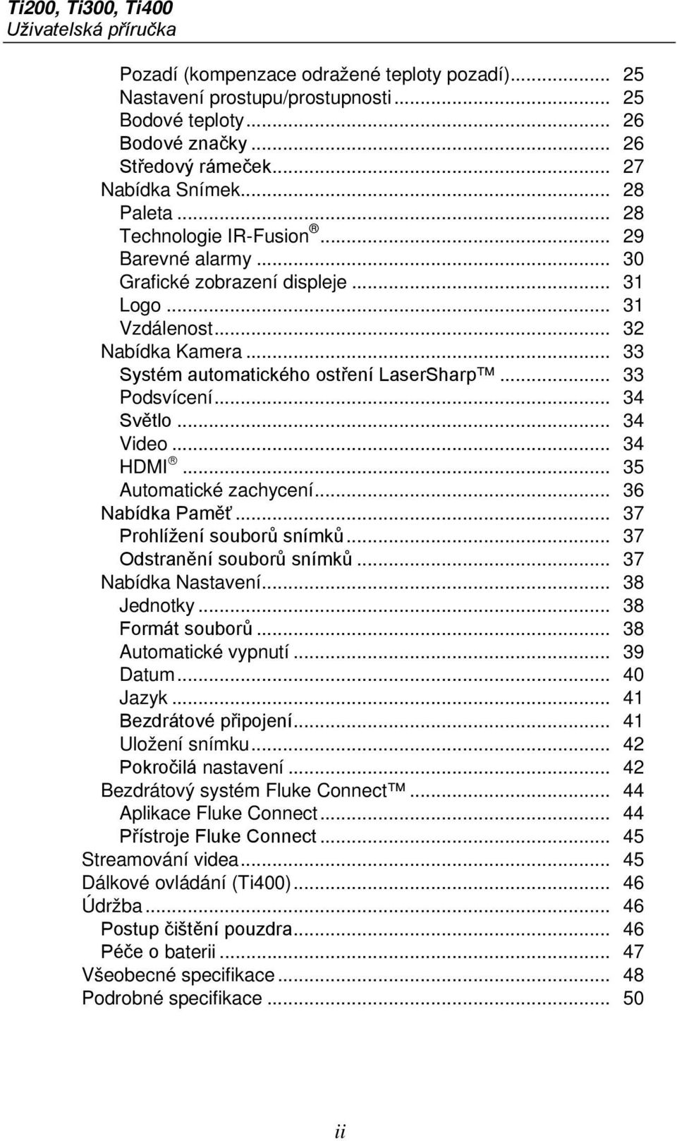 .. 33 Systém automatického ostření LaserSharp... 33 Podsvícení... 34 Světlo... 34 Video... 34 HDMI... 35 Automatické zachycení... 36 Nabídka Paměť... 37 Prohlížení souborů snímků.