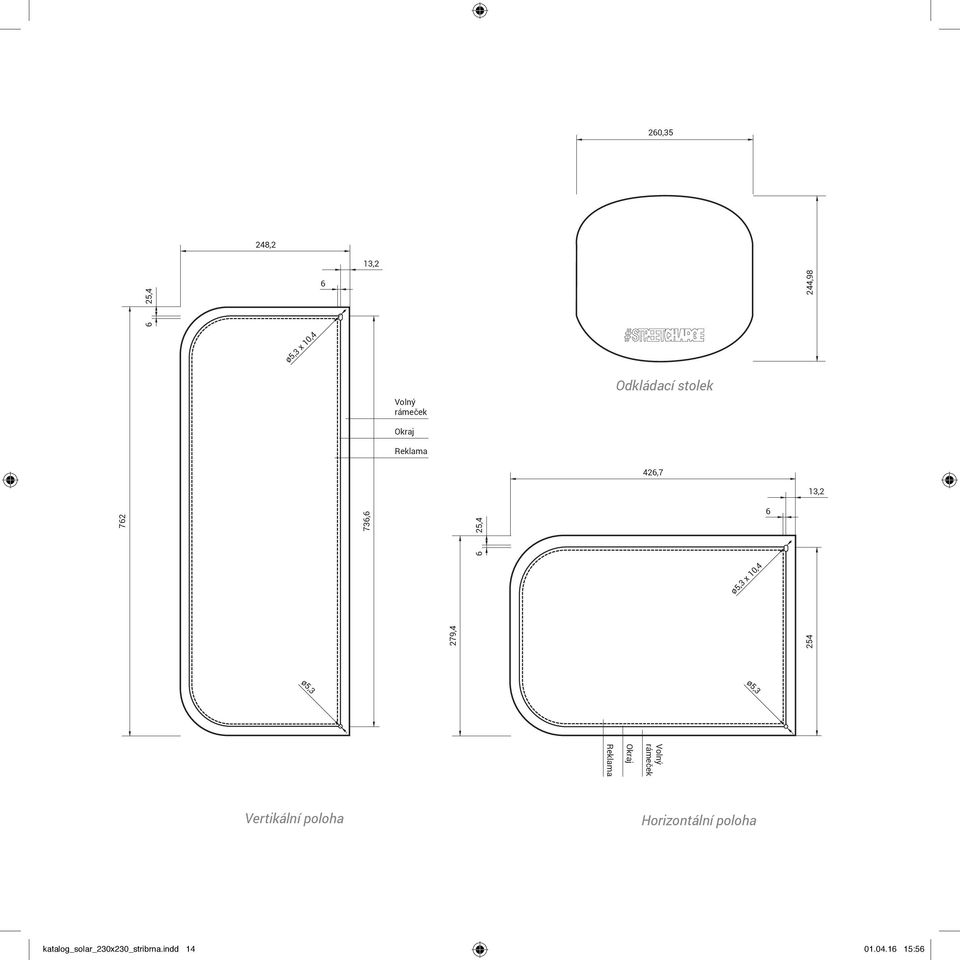 6 ø5,3 x 10,4 279,4 254 Volný rámeček Okraj Reklama Vertikální