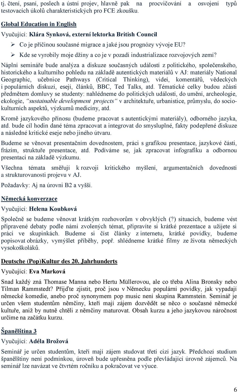 Kde se vyrobily moje džíny a co je v pozadí industrializace rozvojových zemí?