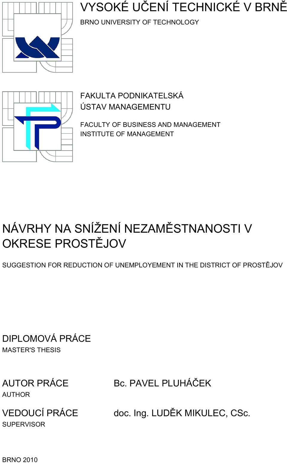 PROSTĚJOV SUGGESTION FOR REDUCTION OF UNEMPLOYEMENT IN THE DISTRICT OF PROSTĚJOV DIPLOMOVÁ PRÁCE