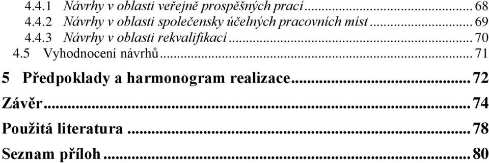 .. 71 5 Předpoklady a harmonogram realizace... 72 Závěr.