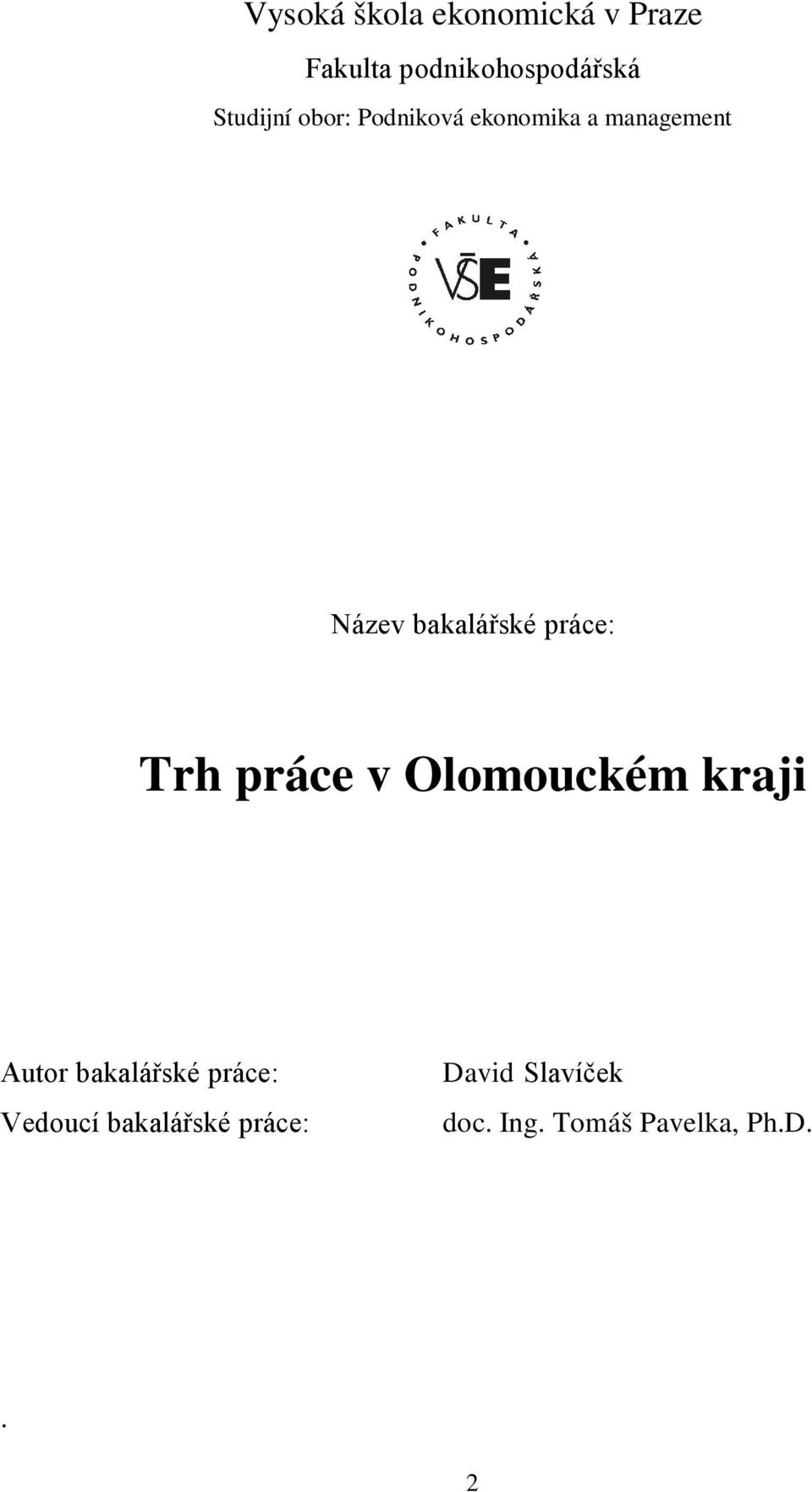 práce: Trh práce v Olomouckém kraji Autor bakalářské práce: