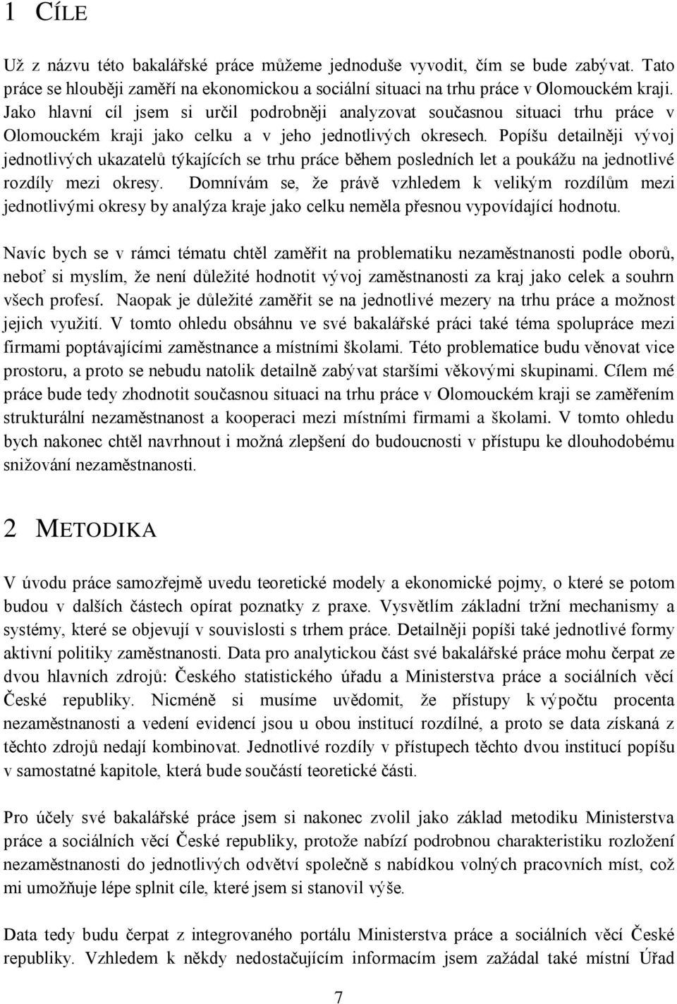 Popíšu detailněji vývoj jednotlivých ukazatelů týkajících se trhu práce během posledních let a poukážu na jednotlivé rozdíly mezi okresy.