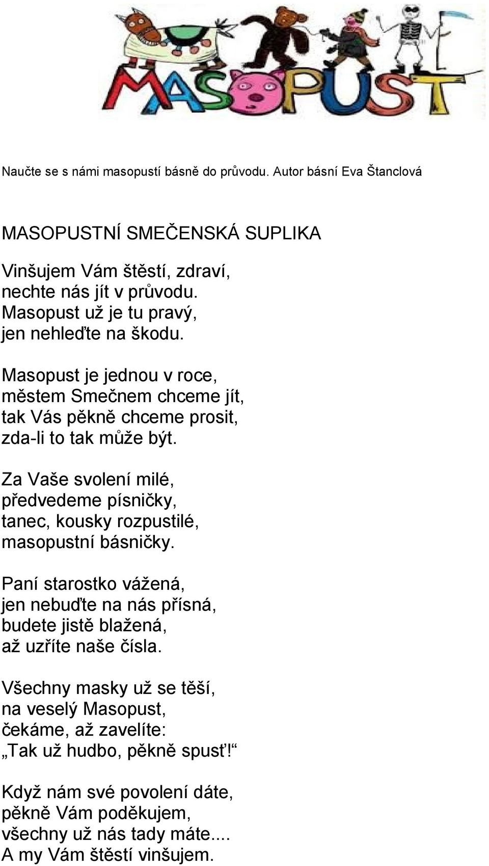 Za Vaše svolení milé, předvedeme písničky, tanec, kousky rozpustilé, masopustní básničky.