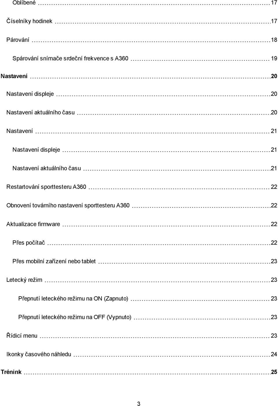 nastavení sporttesteru A360 22 Aktualizace firmware 22 Přes počítač 22 Přes mobilní zařízení nebo tablet 23 Letecký režim 23 Přepnutí