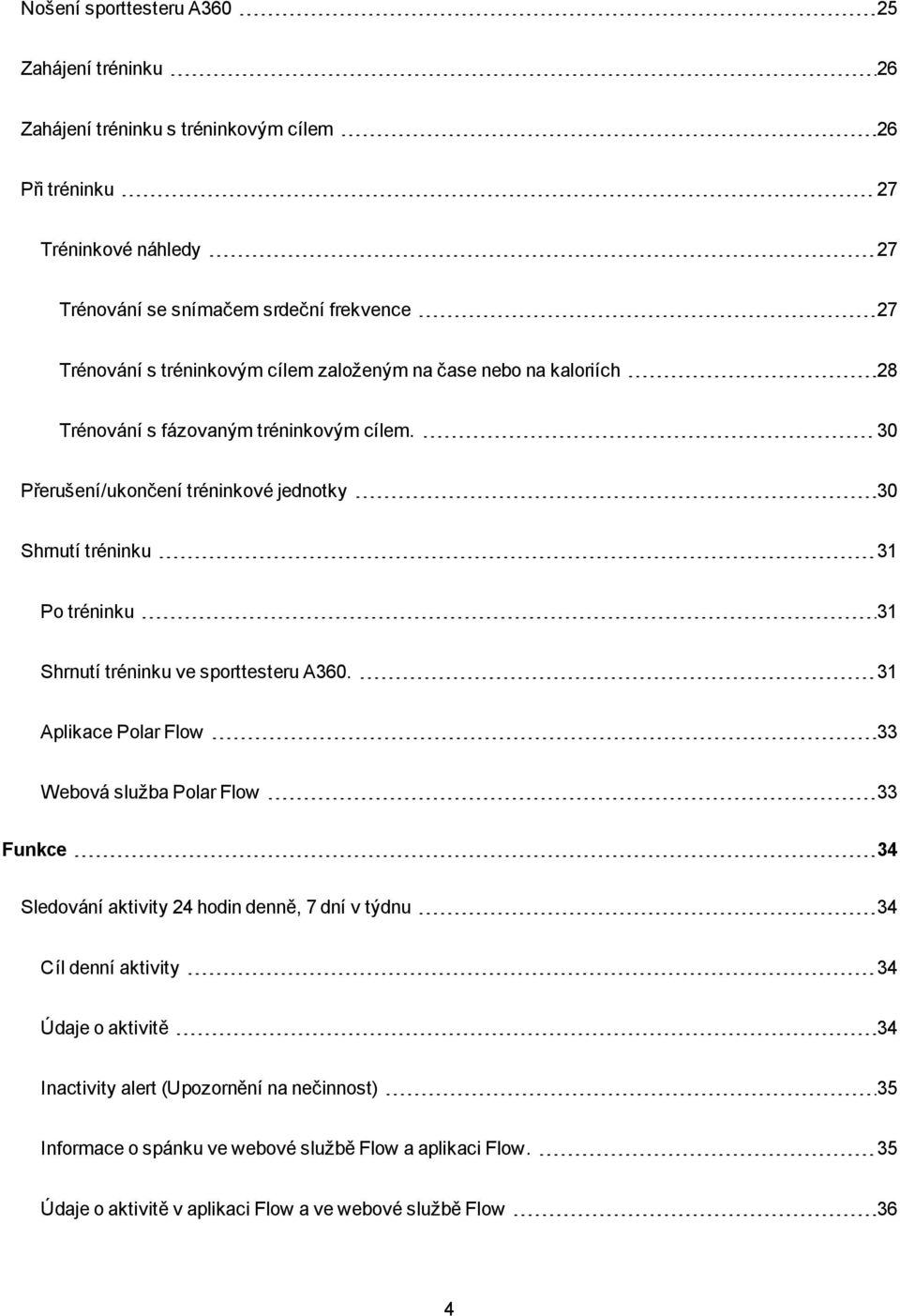 30 Přerušení/ukončení tréninkové jednotky 30 Shrnutí tréninku 31 Po tréninku 31 Shrnutí tréninku ve sporttesteru A360.
