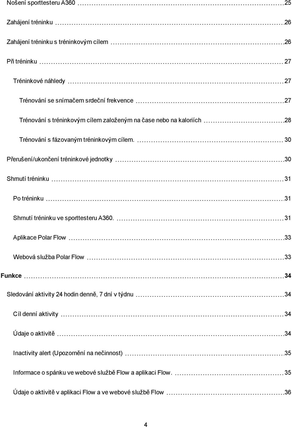 30 Přerušení/ukončení tréninkové jednotky 30 Shrnutí tréninku 31 Po tréninku 31 Shrnutí tréninku ve sporttesteru A360.