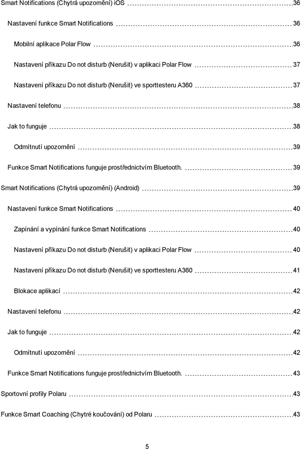 39 Smart Notifications (Chytrá upozornění) (Android) 39 Nastavení funkce Smart Notifications 40 Zapínání a vypínání funkce Smart Notifications 40 Nastavení příkazu Do not disturb (Nerušit) v aplikaci