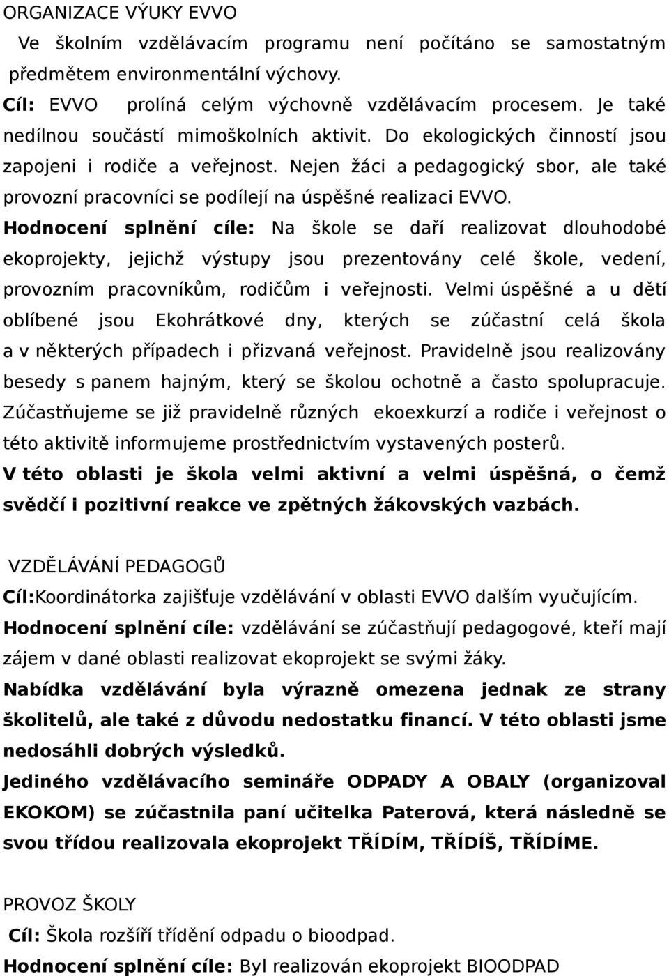 Nejen žáci a pedagogický sbor, ale také provozní pracovníci se podílejí na úspěšné realizaci EVVO.