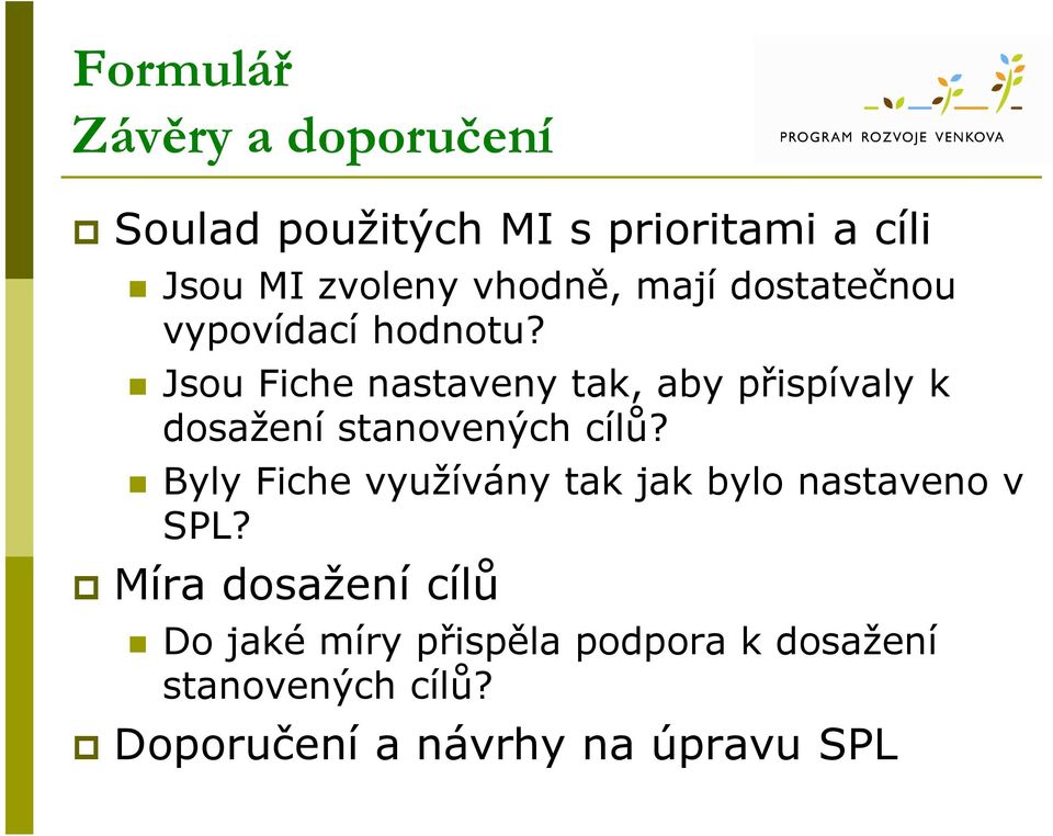 Jsou Fiche nastaveny tak, aby přispívaly k dosažení stanovených cílů?