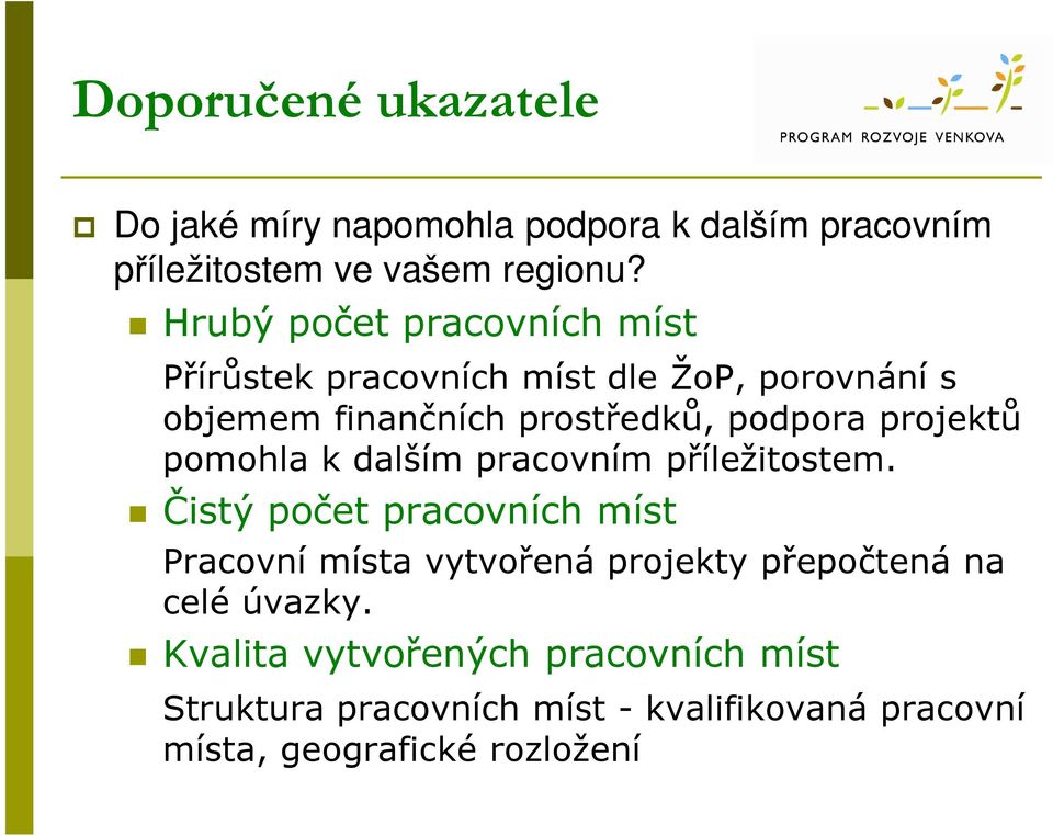 projektů pomohla k dalším pracovním příležitostem.