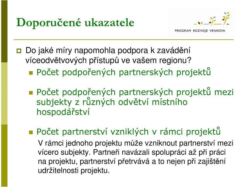 hospodářství Počet partnerství vzniklých v rámci projektů V rámci jednoho projektu může vzniknout partnerství mezi