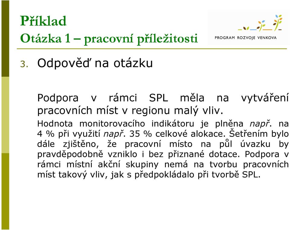 Hodnota monitorovacího indikátoru je plněna např. na 4 % při využití např. 35 % celkové alokace.