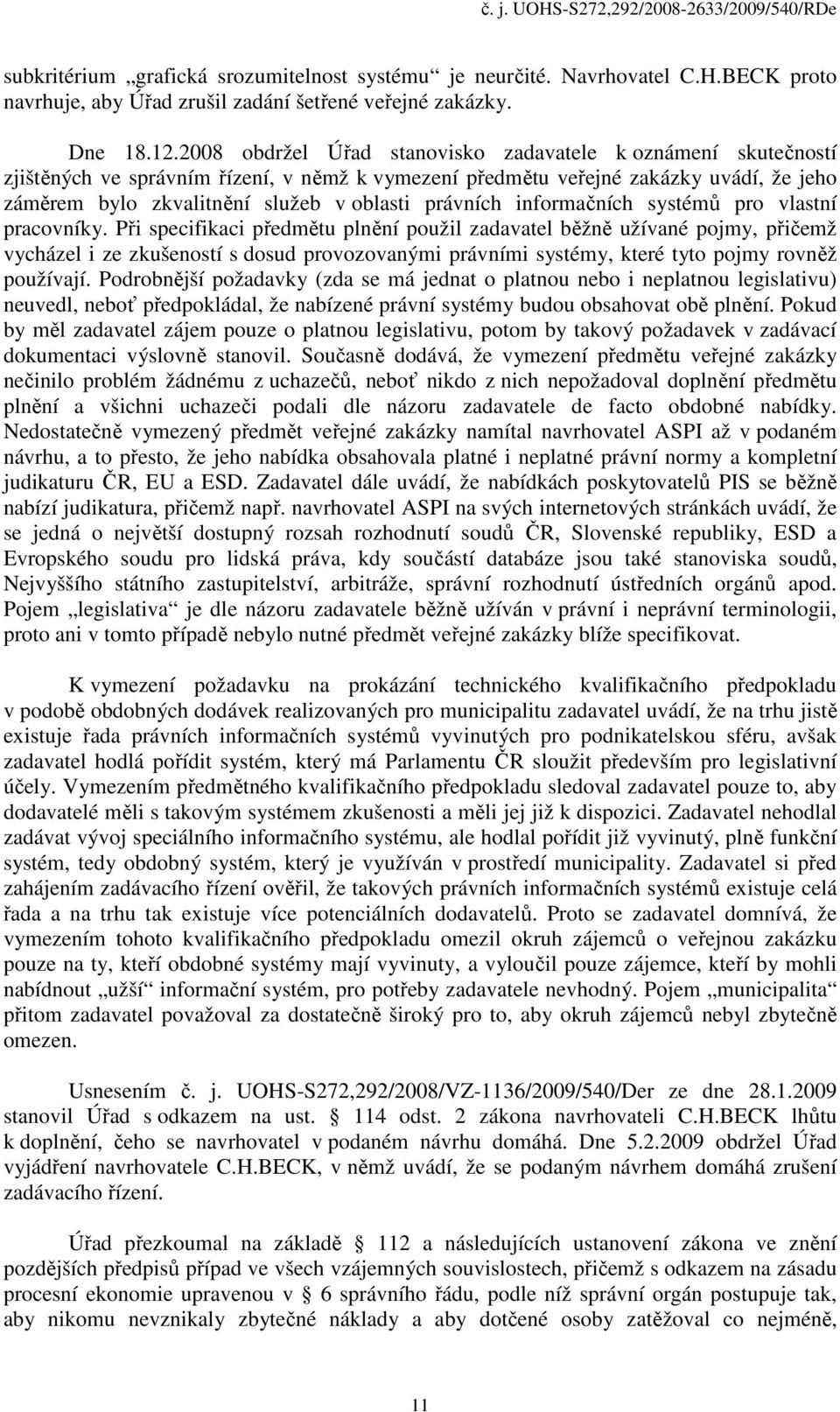 právních informačních systémů pro vlastní pracovníky.