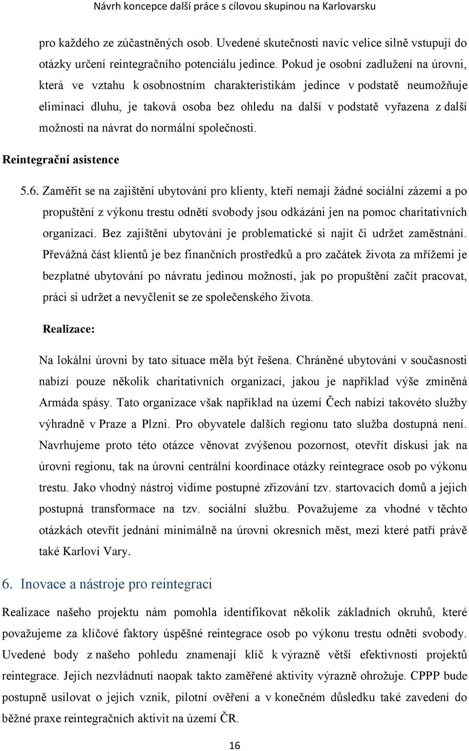 možnosti na návrat do normální společnosti. Reintegrační asistence 5.6.