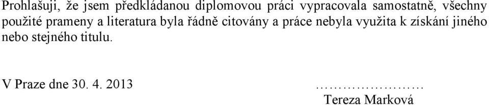 literatura byla řádně citovány a práce nebyla využita k