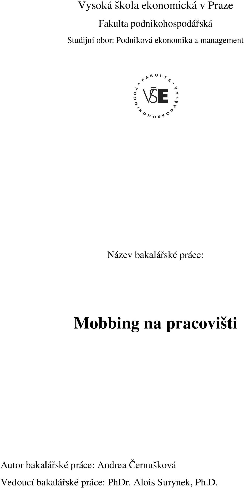 bakalářské práce: Mobbing na pracovišti Autor bakalářské