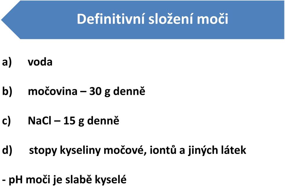 denně d) stopy kyseliny močové,