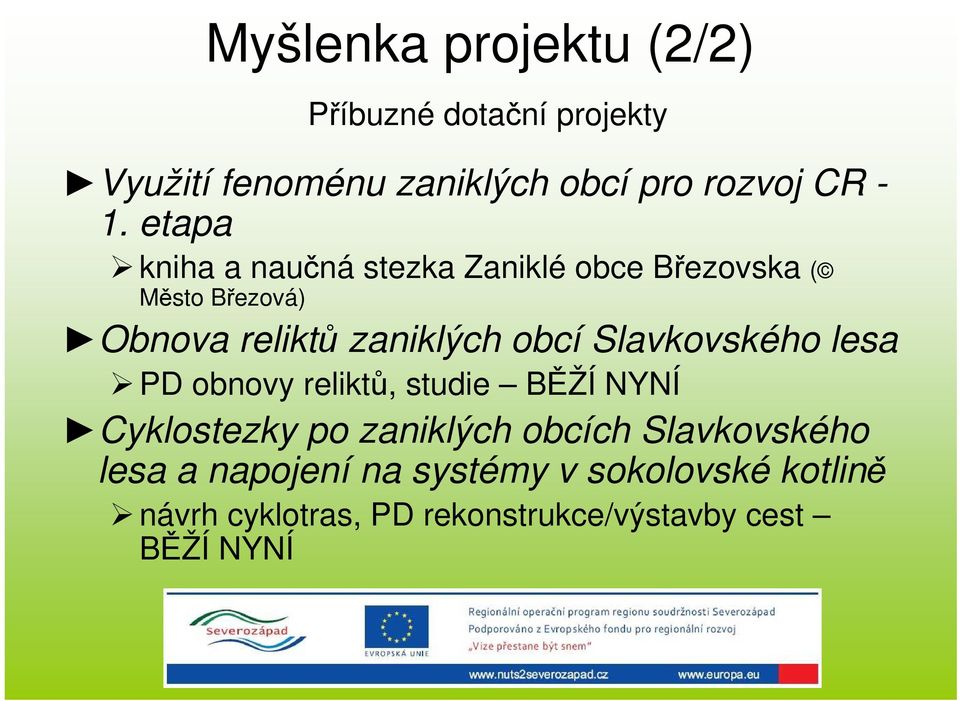 Slavkovského lesa PD obnovy reliktů, studie BĚŽÍ NYNÍ Cyklostezky po zaniklých obcích Slavkovského