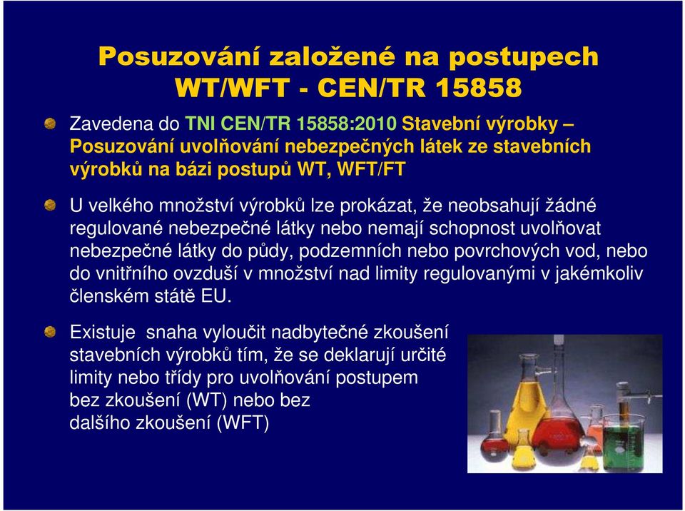 nebezpečné látky do půdy, podzemních nebo povrchových vod, nebo do vnitřního ovzduší v množství nad limity regulovanými v jakémkoliv členském státě EU.