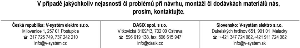cz DASIX spol. s r.o. Vítkovická 3109/13, 702 00 Ostrava ( 596 619 138, fax: 596 615 947 info@dasix.
