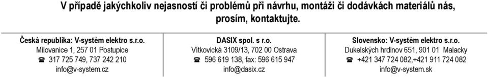 cz DASIX spol. s r.o. Vítkovická 3109/13, 702 00 Ostrava ( 596 619 138, fax: 596 615 947 info@dasix.