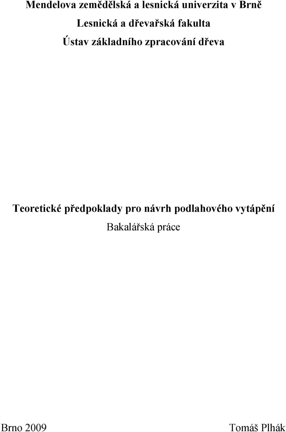 zpracování dřeva Teoretické předpoklady pro návrh