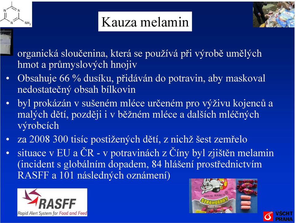 později i v běžném mléce a dalších mléčných výrobcích za 2008 300 tisíc postižených dětí, z nichž šest zemřelo situace v EU a ČR