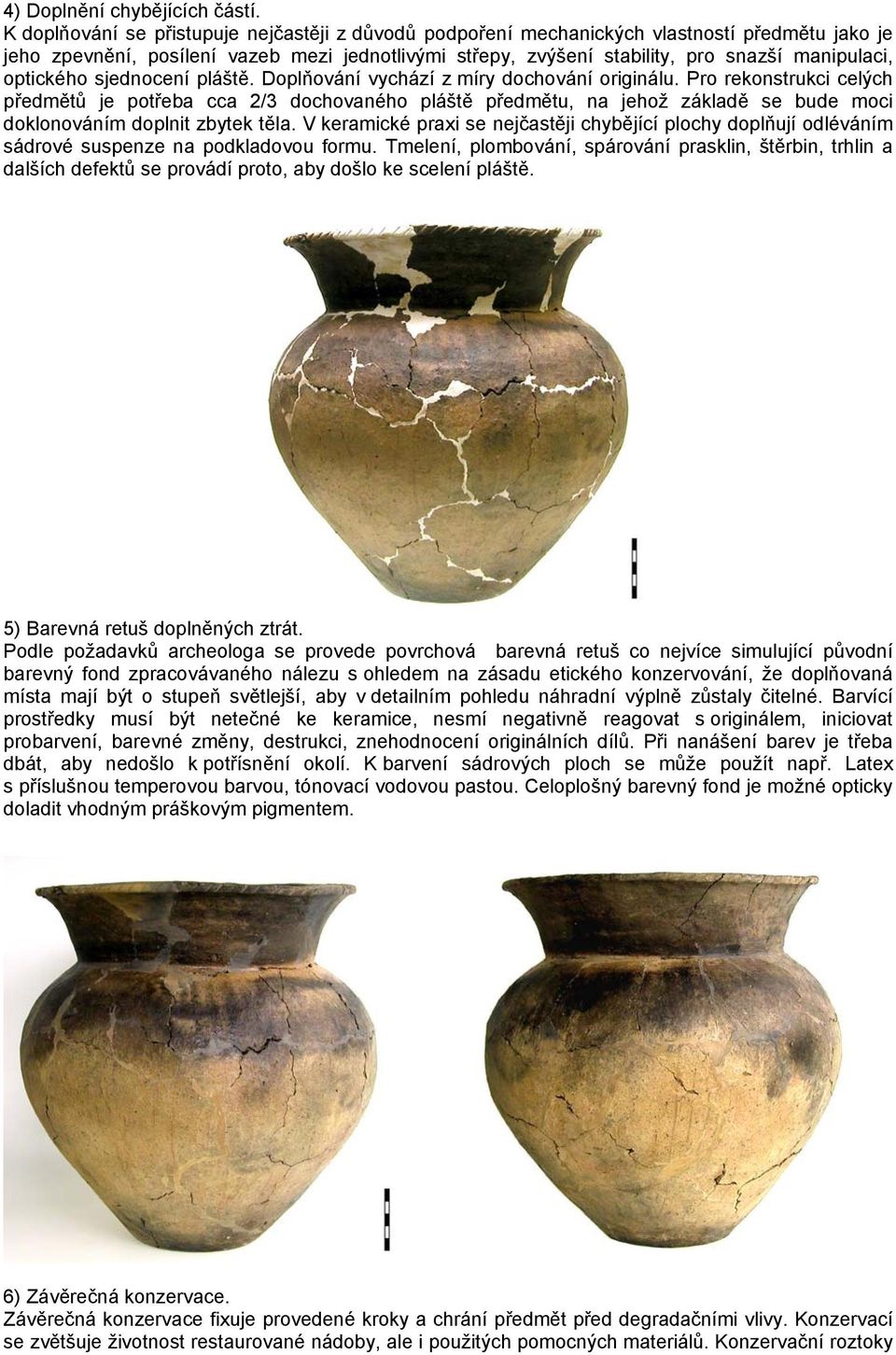 optického sjednocení pláště. Doplňování vychází z míry dochování originálu.