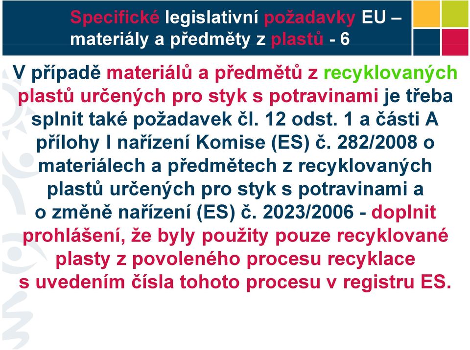 282/2008 o materiálech a předmětech z recyklovaných plastů určených pro styk s potravinami a o změně ě ě nařízení (ES) č.