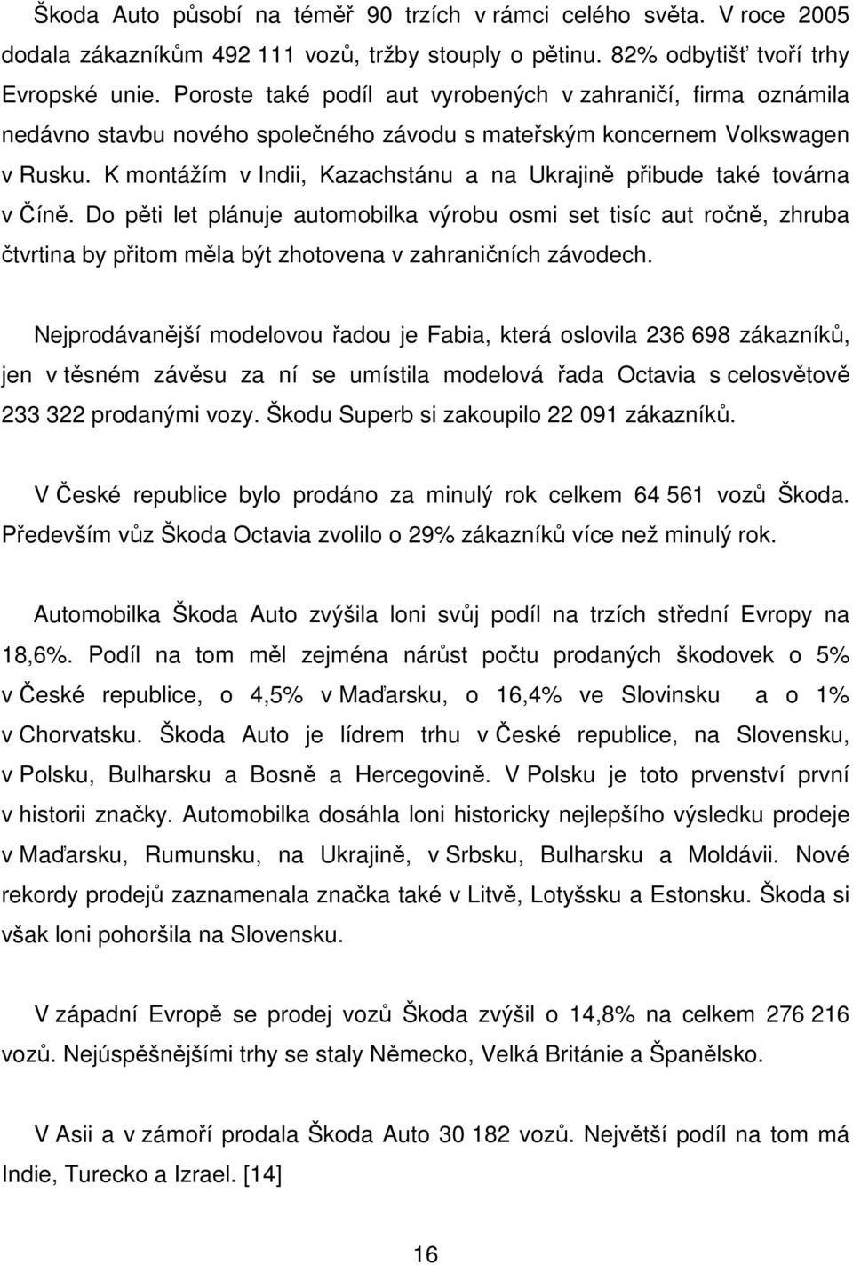 K montážím v Indii, Kazachstánu a na Ukrajině přibude také továrna v Číně.