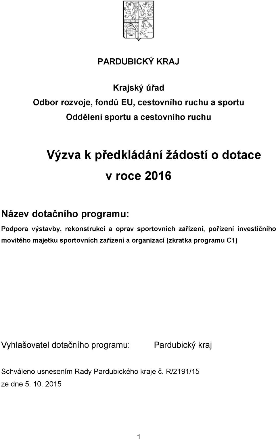 sportovních zařízení, pořízení investičního movitého majetku sportovních zařízení a organizací (zkratka programu C1)