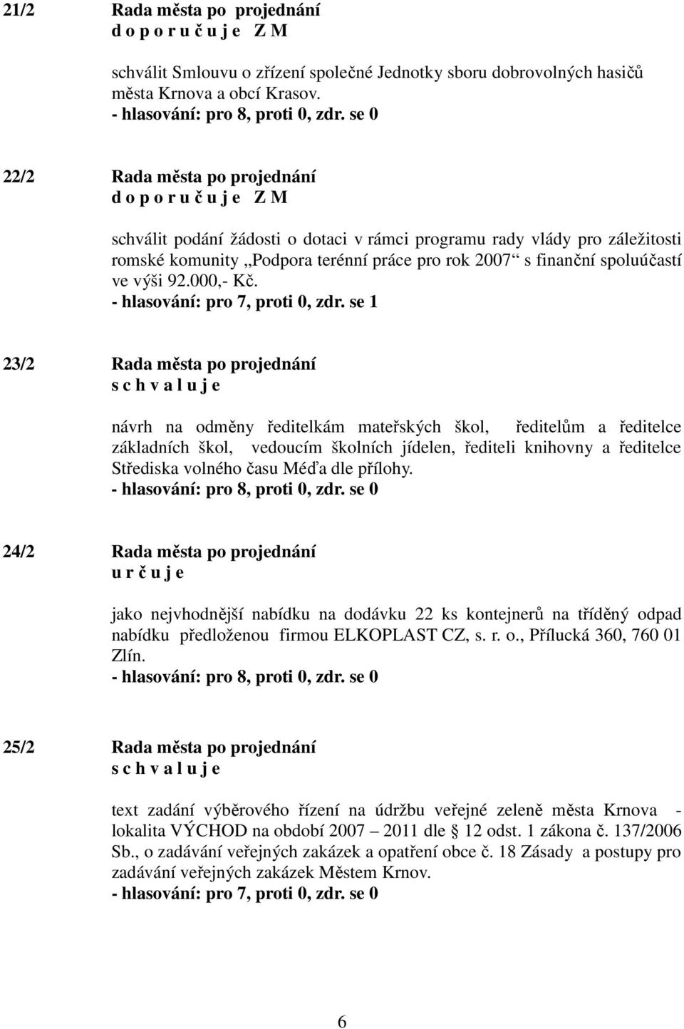 000,- Kč. - hlasování: pro 7, proti 0, zdr.