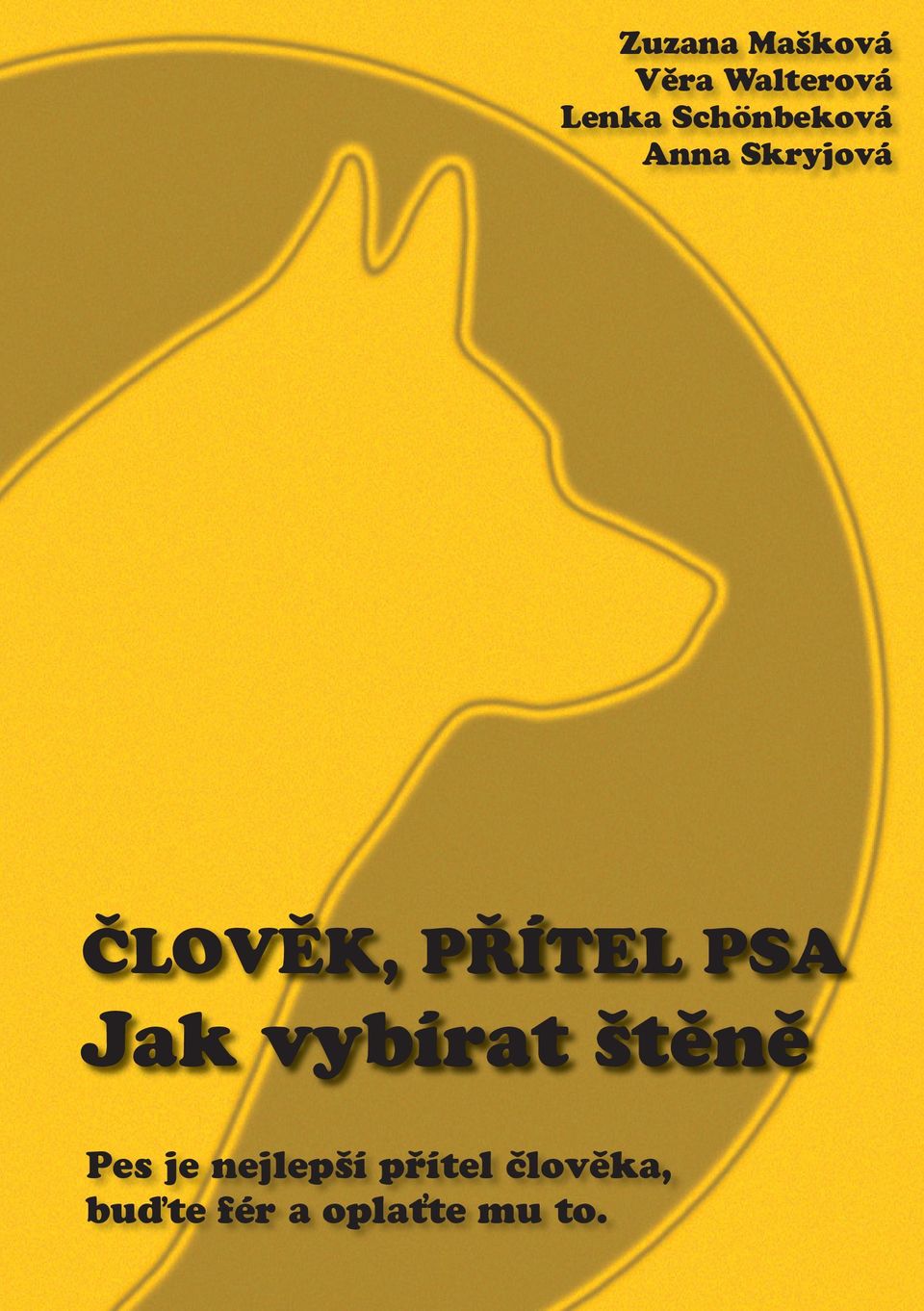 ČLOVĚK, PŘÍTEL PSA Pes je nejlepší