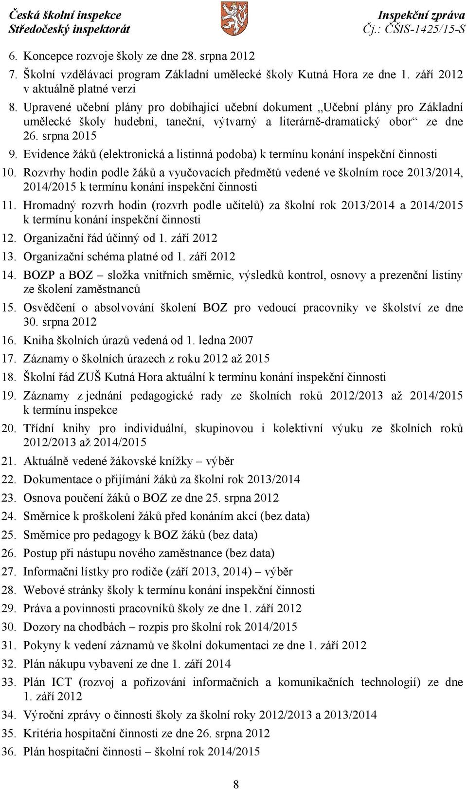 Evidence žáků (elektronická a listinná podoba) k termínu konání inspekční činnosti 10.